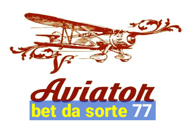 bet da sorte 77