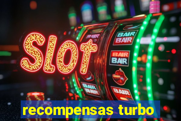 recompensas turbo