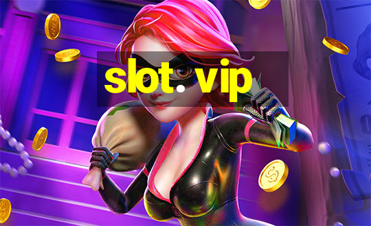 slot. vip