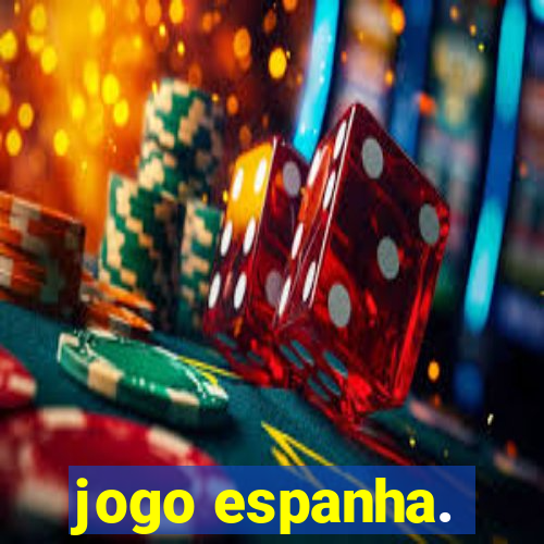 jogo espanha.