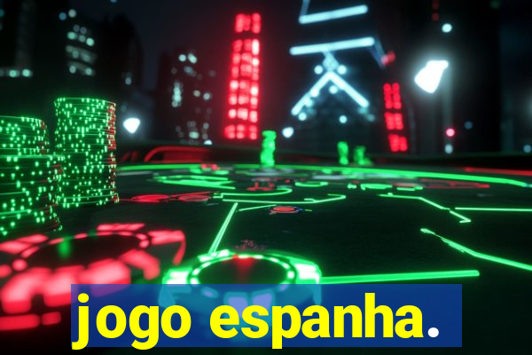 jogo espanha.