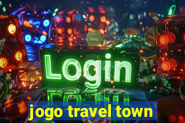 jogo travel town