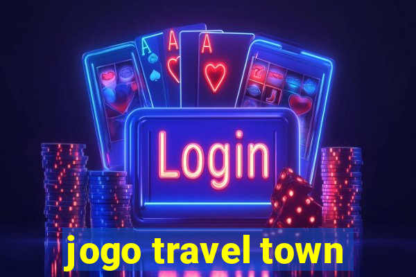 jogo travel town