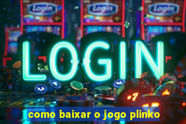 como baixar o jogo plinko