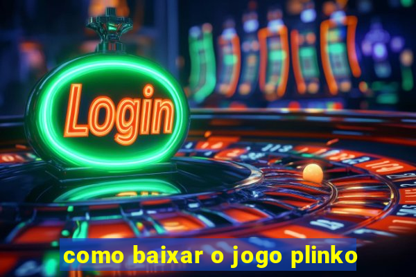 como baixar o jogo plinko