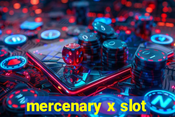 mercenary x slot