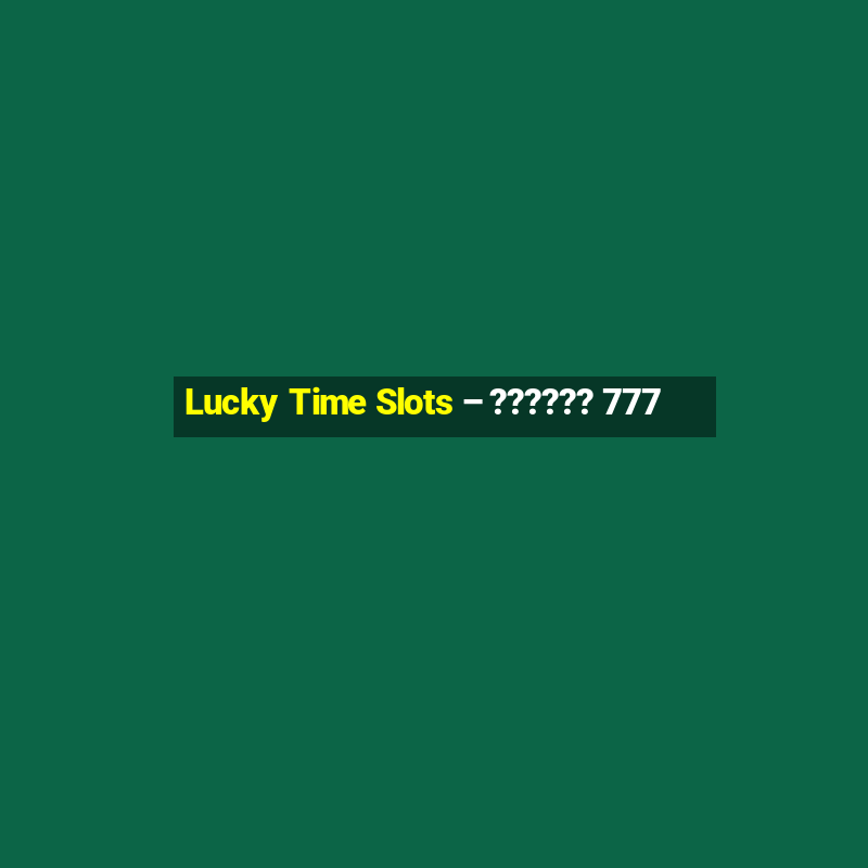 Lucky Time Slots – ?????? 777