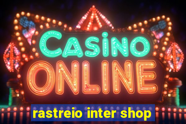 rastreio inter shop