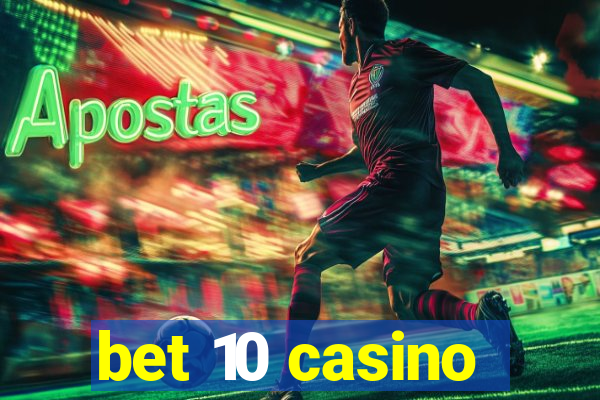 bet 10 casino