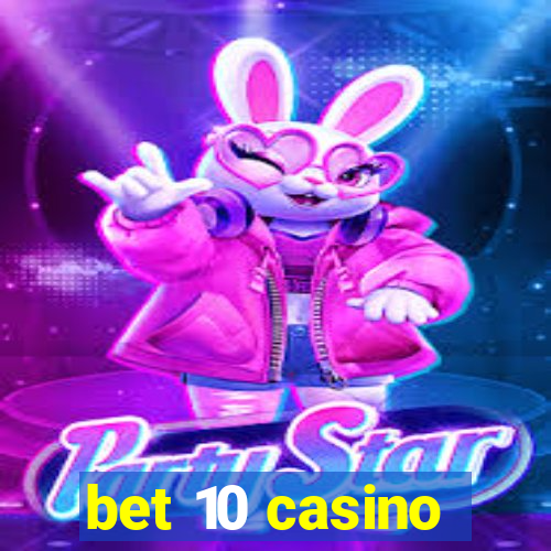 bet 10 casino