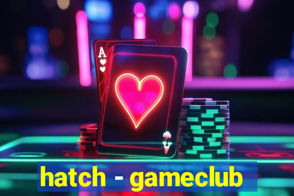 hatch - gameclub