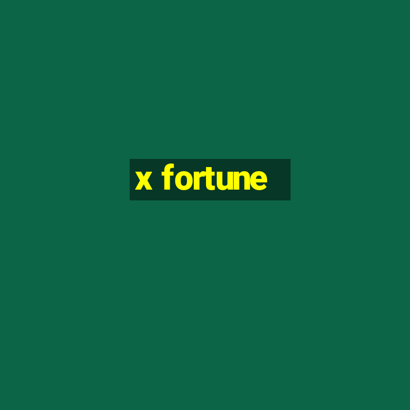 x fortune