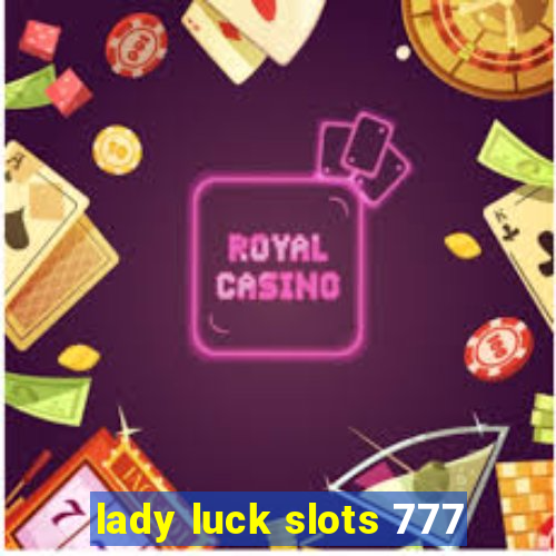 lady luck slots 777