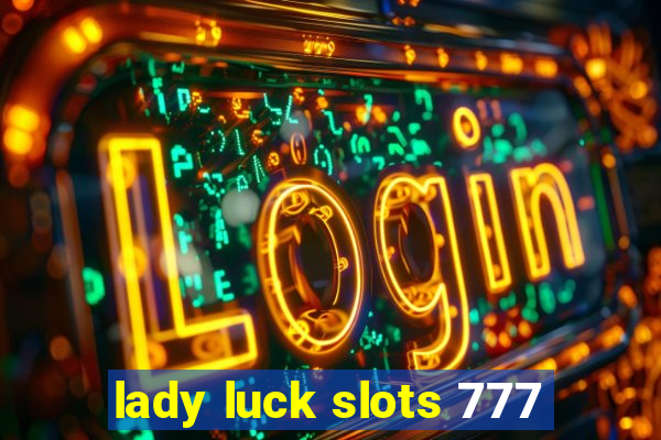 lady luck slots 777