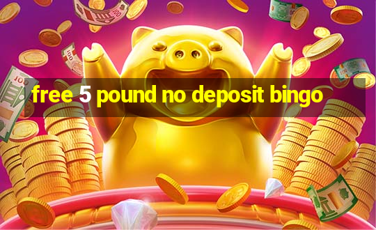 free 5 pound no deposit bingo