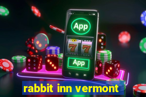 rabbit inn vermont