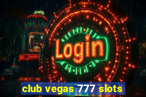 club vegas 777 slots