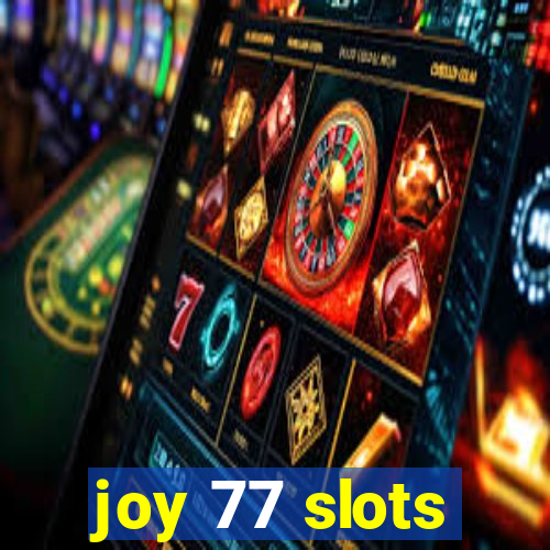 joy 77 slots