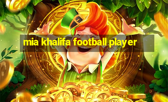 mia khalifa football player