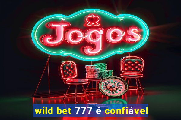 wild bet 777 é confiável