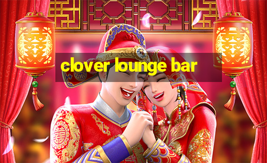 clover lounge bar