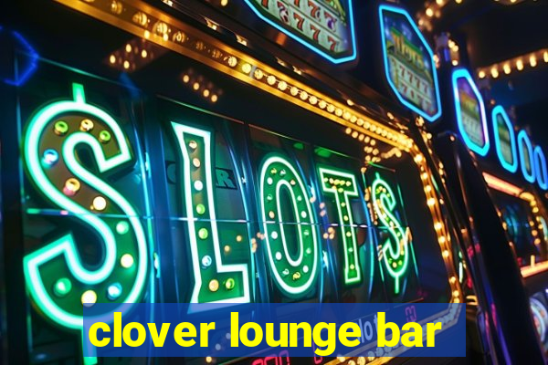 clover lounge bar