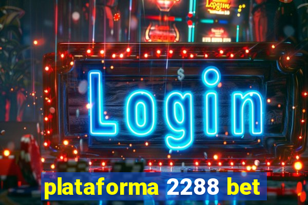 plataforma 2288 bet