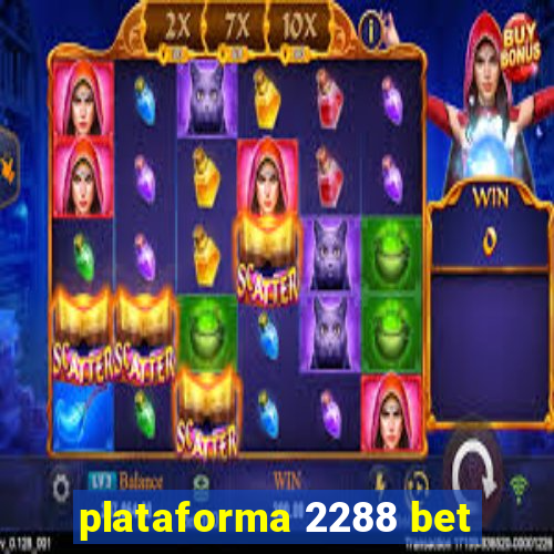 plataforma 2288 bet