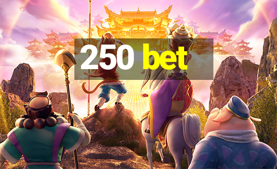 250 bet