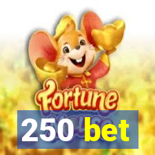 250 bet