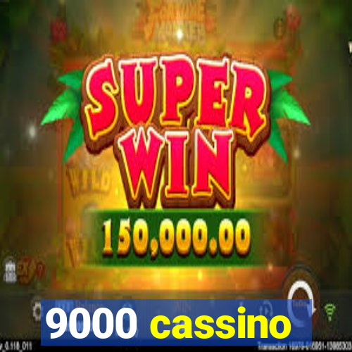 9000 cassino