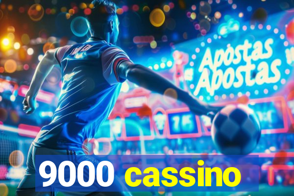 9000 cassino