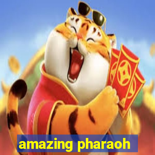 amazing pharaoh