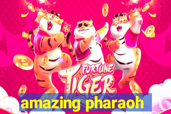 amazing pharaoh