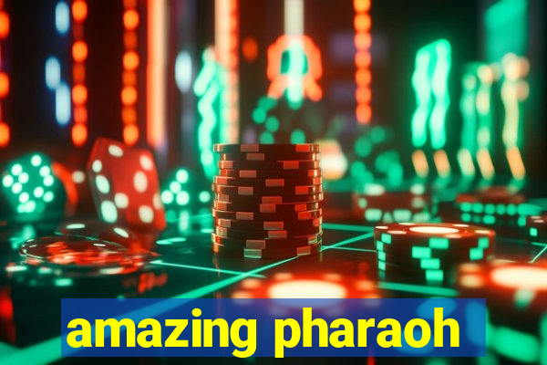 amazing pharaoh