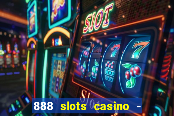 888 slots casino - ca?a níquel