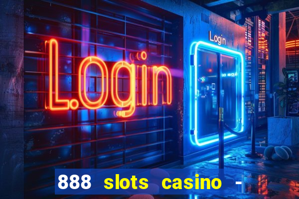 888 slots casino - ca?a níquel