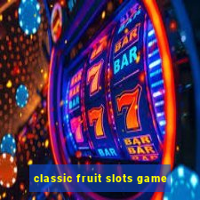 classic fruit slots game