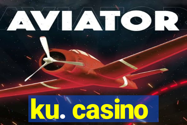 ku. casino