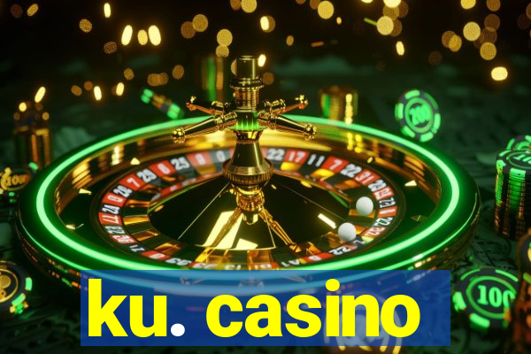 ku. casino