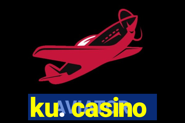 ku. casino