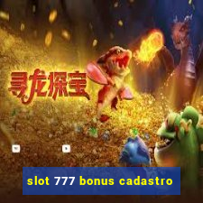 slot 777 bonus cadastro