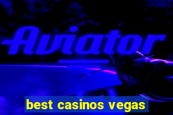 best casinos vegas