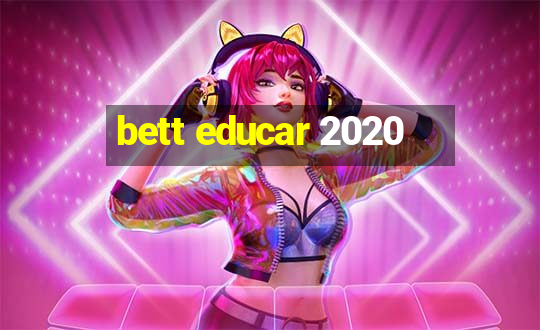 bett educar 2020