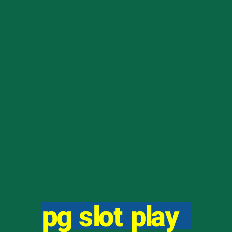 pg slot play