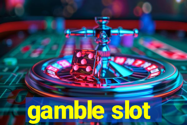 gamble slot