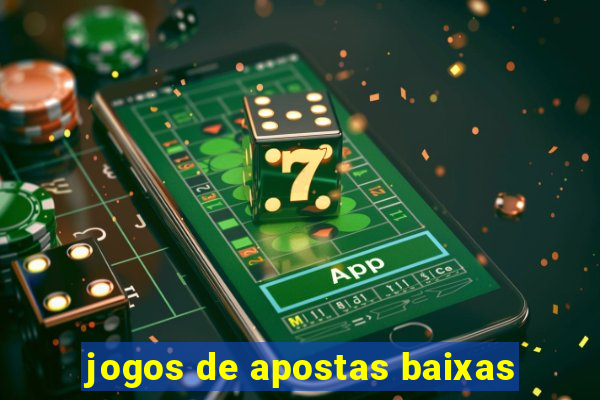 jogos de apostas baixas