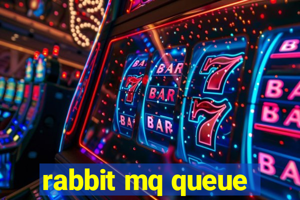 rabbit mq queue