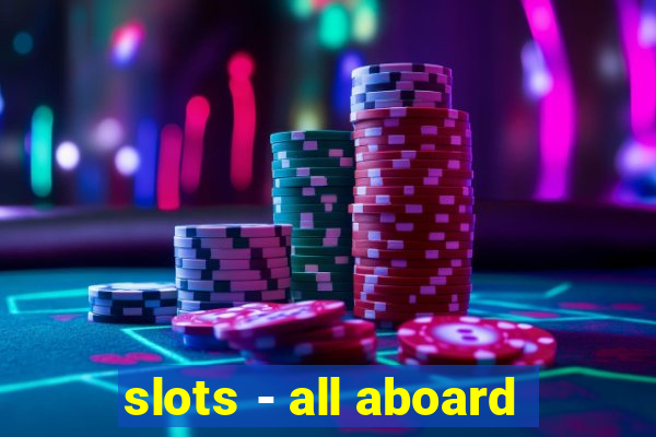 slots - all aboard