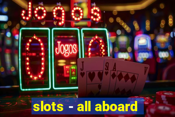 slots - all aboard